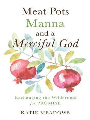 cover image of Meat Pots, Manna, and a Merciful God
